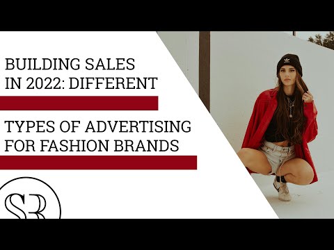 , title : 'Building Sales In 2022: Different Types of Advertising for Fashion Brands'