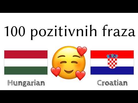 100 pozitivnih fraza +  komplimenata - Mađarski + Hrvatski - (izvorni govornik)