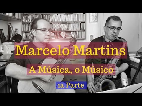 Marcelo Martins, A Música, o Músico