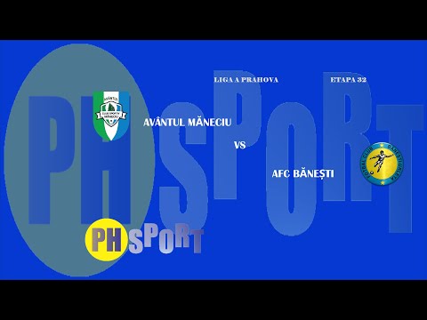 REZUMAT |LIGA A PRAHOVA| ETAPA 32 | AVÂNTUL MANECIU - AFC BĂNEȘTI 3 - 1 ( 1-1)