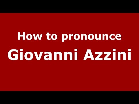 How to pronounce Giovanni Azzini (Italian/Italy)  - PronounceNames.com