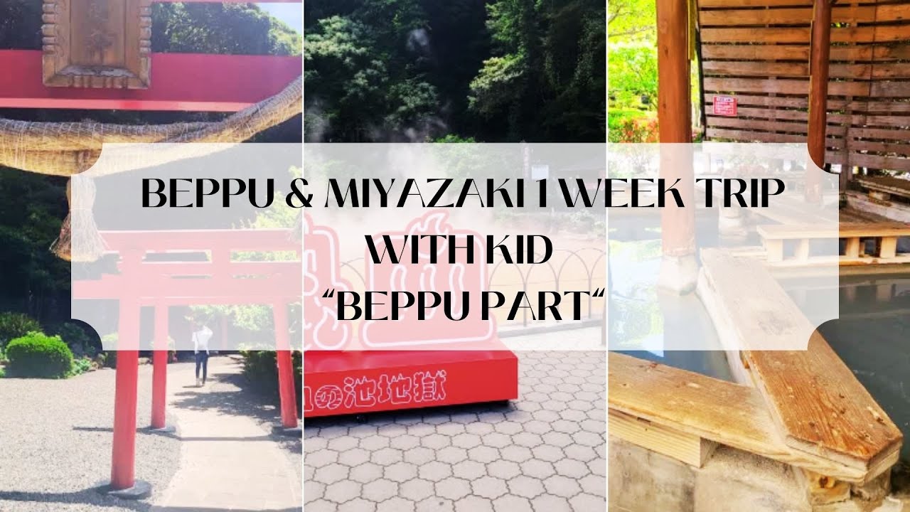 Beppu Family Travel Guide | Things to Do, Eat & Stay in Beppu, Japan (Beppu & Miyazaki 1 week Trip)