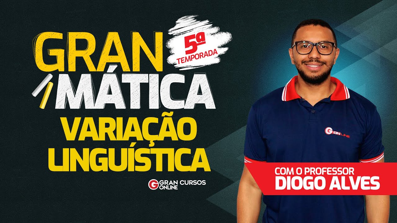 Gran Mática: 5ª temporada: Variação Linguística com Prof. Diogo Alves