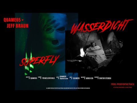 QUAME65 | SUPERFLY | WASSERDICHT ✖️ FEAT JEFF BRAUN ✖️ PROD PROOFONTHETRACK