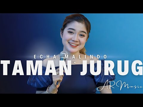 TAMAN JURUG - DIDI KEMPOT || ECHA MALINDO (Official Music Video)