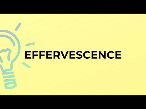 What is the meaning of the word EFFERVESCENCE?