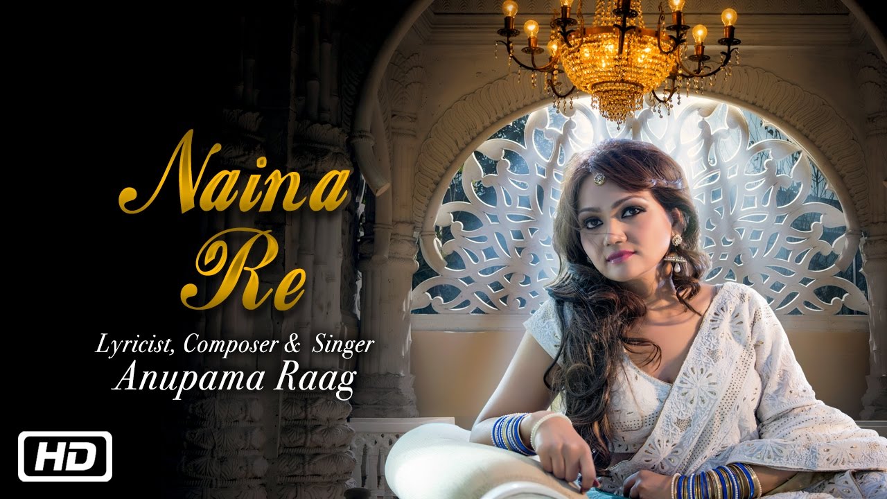 Naina Re (Title) Lyrics  | Naina Re | Anupama Raag | Anupama Raag | Anupama Raag