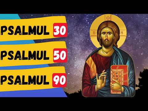 Psalmi puternici pentru VINDECARE, IERTARE si BLESTEME ( Psalmii 30, 50, 90 )
