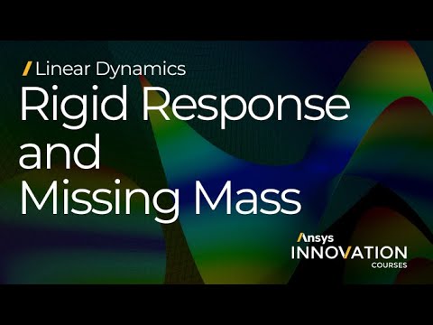 Understanding Missing Mass and Rigid Response Effects Using Ansys Mechanical — Lesson 3