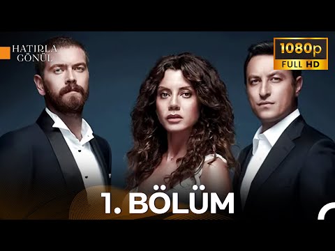 Hatırla Gönül 1. Bölüm | İyileştirilmiş Görüntü