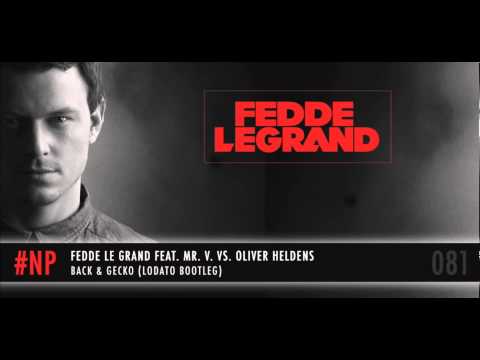 Fedde Le Grand Feat. Mr. V. Vs. Oliver Heldens -- Back & Gecko (Lodato Bootleg)
