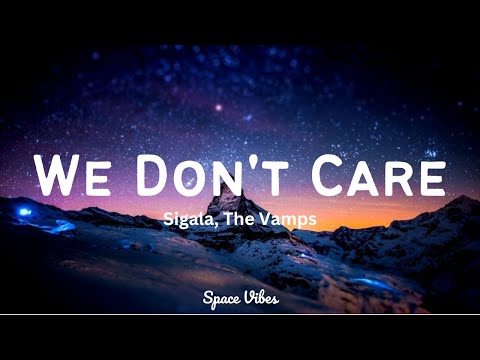 We Don't Care - Sigala, The Vamps (Lyrics)