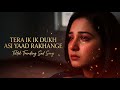 Tera Ik Ik Dukh Asi Yaad Rakkhange Emotional Punjabi Sad Song Viral TikTok Song 2025