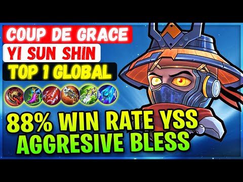 88% Win Rate YSS, Bless Aggresive Rotation [ Top 1 Global Yi Sun Shin ] Coup de Grace Mobile Legends