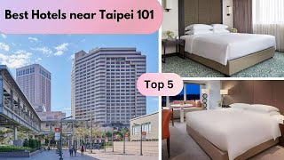 Top 5 Hotels Near Taipei 101 | Taipei 101 Hotels