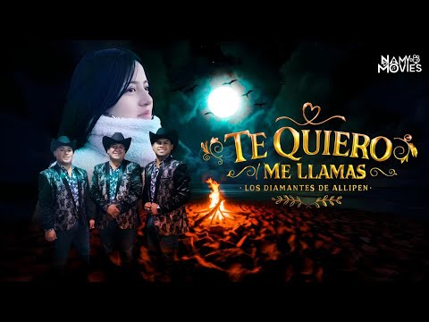 Te Quiero - Me Llamas (Video oficial) Los Diamantes de Allipén 