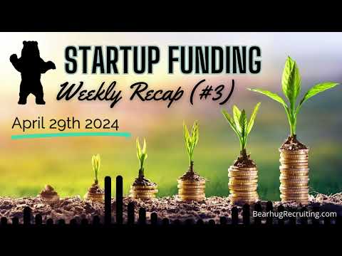 (#3) Bearhug Recruiting's Early & Growth Stage Tech Startup Funding Recap! 4/29/24