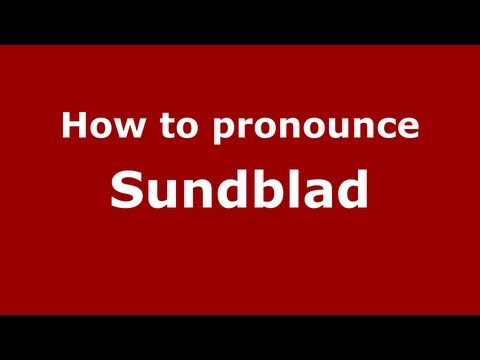 How to Pronounce Sundblad - PronounceNames.com