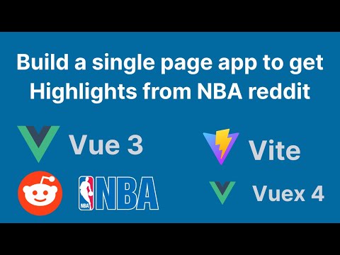 Build a Vue 3 app that gets NBA Highlights from reddit (feat. Vite, Tailwind CSS & Vuex 4)