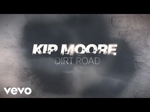 Kip Moore - Dirt Road (Official Lyric Video)