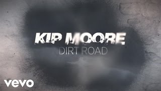 Kip Moore - Dirt Road (Official Lyric Video)