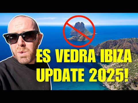 IBIZA 2025 UPDATE IS ES VEDRA CLOSED TO THE PUBLIC?