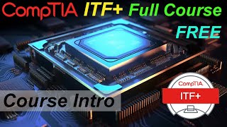 CompTIA IT Fundamentals Full Course for Beginners (ITF+) - Course Overview