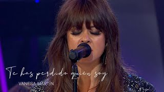 Vanesa Martín - Te has perdido quien soy (Especial Vuela Conmigo)