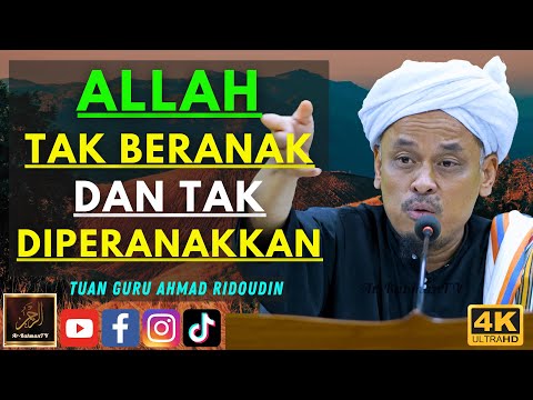 Tuan Guru Ahmad Ridoudin - ALLAH TAK BERANAK DAN TAK DIPERANAKKAN
