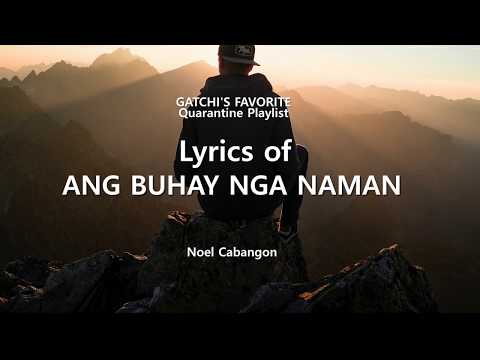 ANG BUHAY NGA NAMAN LYRICS NOEL CABANGON