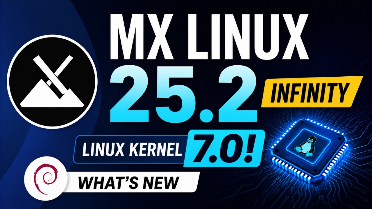 MX Linux 25.2 “Infinity” Released | Linux Kernel 7.0, Debian 13.5, Better Drivers & More