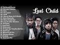 LAST CHILD FULL ALBUM TERBARU