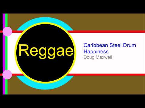 ♫ Reggae Müzik, Caribbean Steel Drum Happiness, Doug Maxwell, Reggae Music, Reggae Şarkılar Video