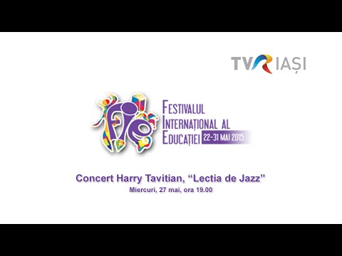 FIE Iasi 2015 - "Lectia de jazz" cu Harry Tavitian