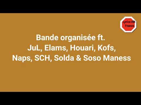 Bande organisée" ft. JuL, Elams, Houari, Kofs, Naps, SCH, Solda & Soso Maness (Lyrics Vidéo)