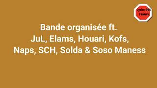 Bande organisée&quot; ft. JuL, Elams, Houari, Kofs, Naps, SCH, Solda &amp; Soso Maness (Lyrics Vidéo)