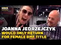 Joanna Jedrzejczyk 'Could Come Back For Female BMF Title Fight' | MMA Fighting