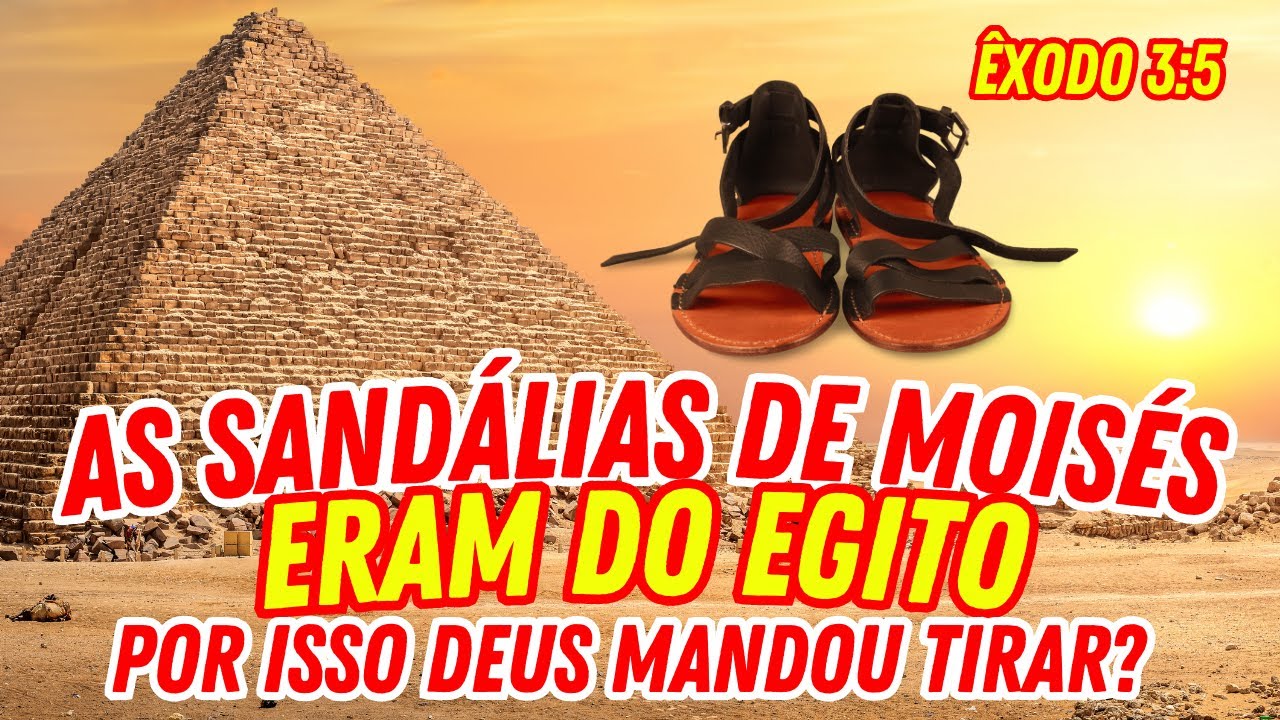 O REAL MOTIVO DE MOISÉS TER QUE TIRAR AS SANDÁLIAS DOS PÉS!