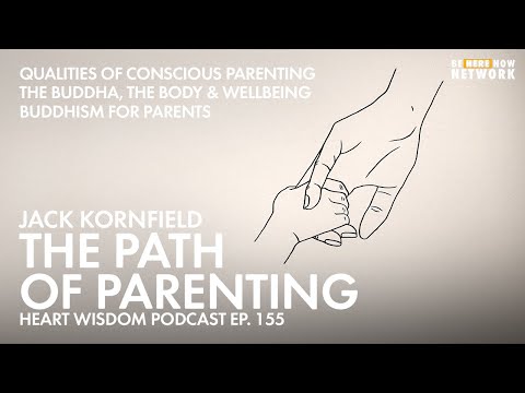 Jack Kornfield: The Path Of Parenting – Heart Wisdom Ep. 155