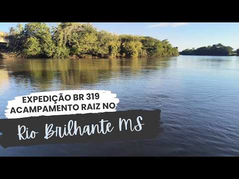 EXPEDIÇÃO BR 319 (ACAMPAMENTO RAIZ NO RIO BRILHANTE MS)