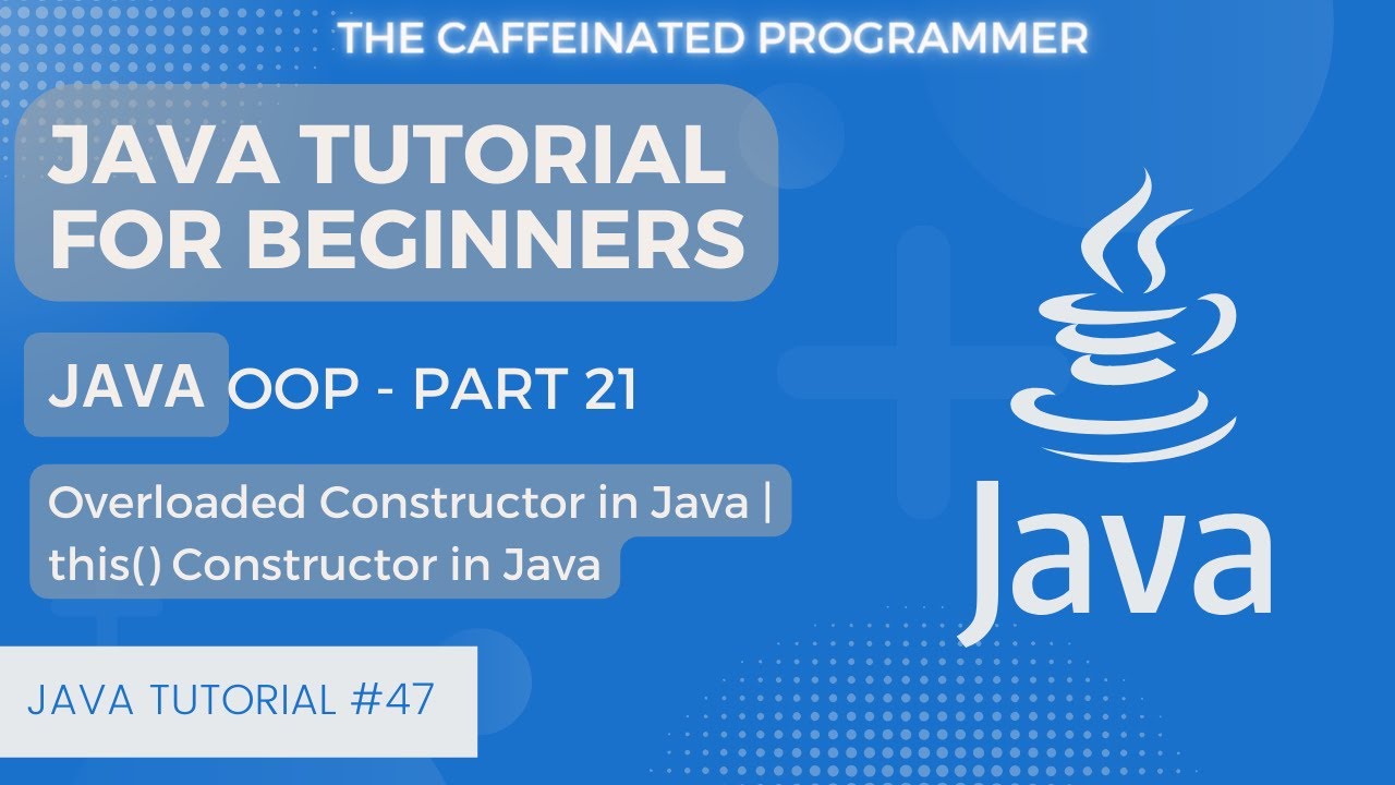 Overloaded Constructors in Java | Use of This keyword in Constructor | Java Tutorial for Beginners