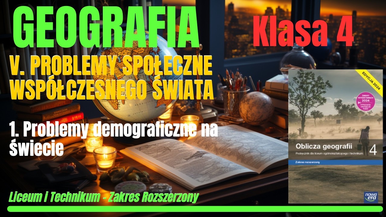 GEOGRAFIA 4|Dział V.Problemy społeczne współczesnego świata Roz.1: Problemy demograficzne na świecie