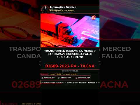 02689-2023-PA-Tacna: Transportes Turismo La Merced Candarave cuestiona fallo judicial en e #Shorts