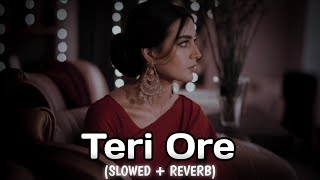 Download lagu Teri ore (Slowed Reverb) Rahat Fateh Ali Khan| Shreya Ghoshal | Anisha Lofi  mp3