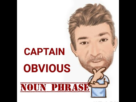 English Tutor Nick P Noun Phrase (354) Captain Obvious - Origin