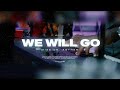 We Will Go Mission Anthem