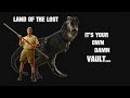 It S Your Own Damn Vault Land Of The Lost