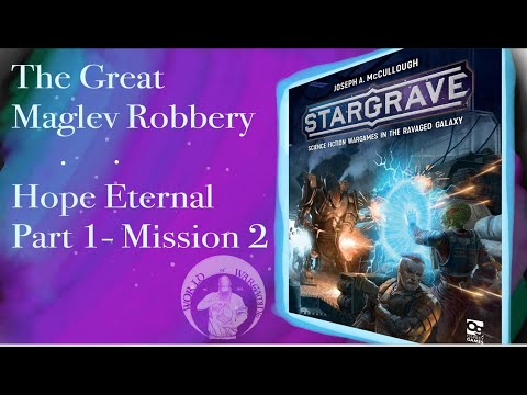 The Great Maglev Robbery | Stargrave Hope Eternal | Part 1 Mission 2