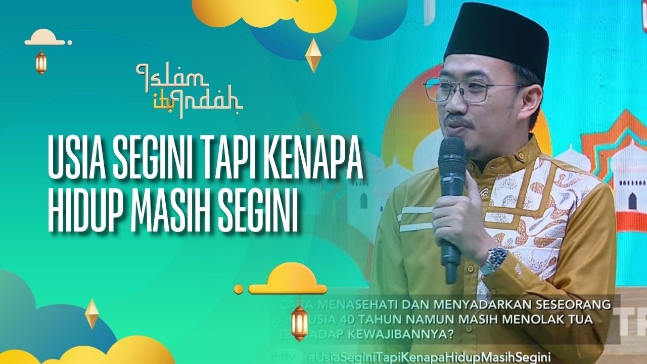 Usia Segini Tapi Kenapa Hidup Masih Segini - ISLAM ITU INDAH (01/09/26) P4