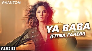 Ya Baba (Fitna Farebi) Full AUDIO Song - Phantom | Saif Ali Khan, Katrina Kaif | T-Series